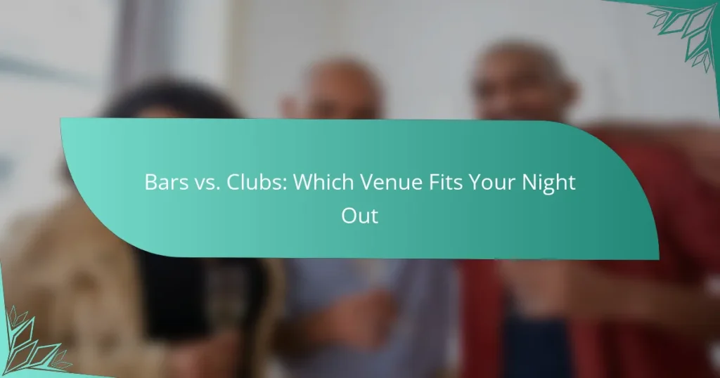 Bars vs. Clubs: Which Venue Fits Your Night Out