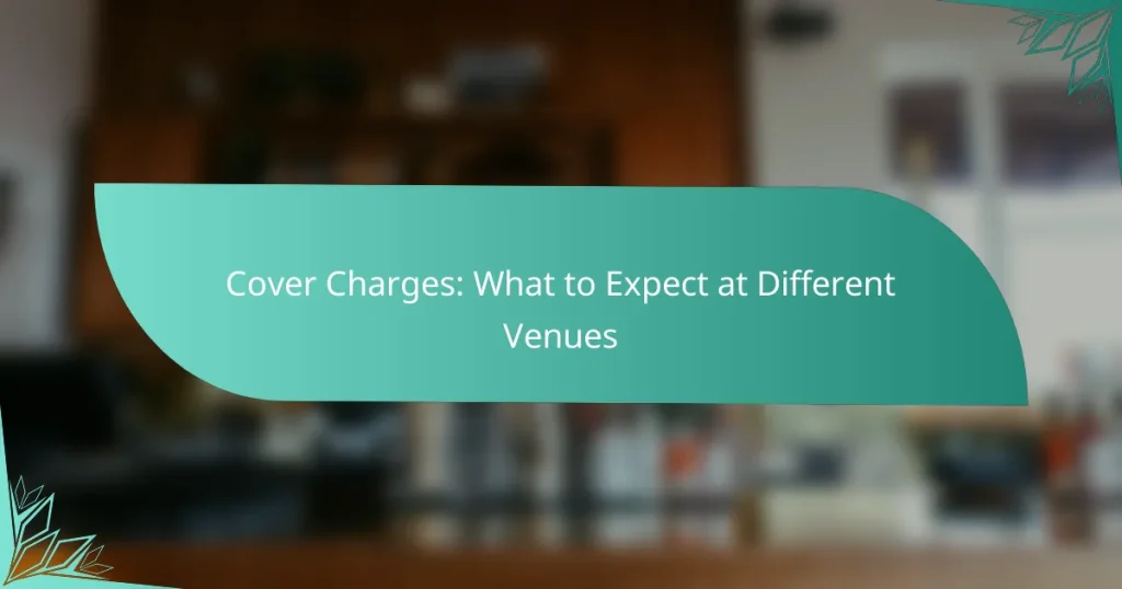 Cover Charges: What to Expect at Different Venues
