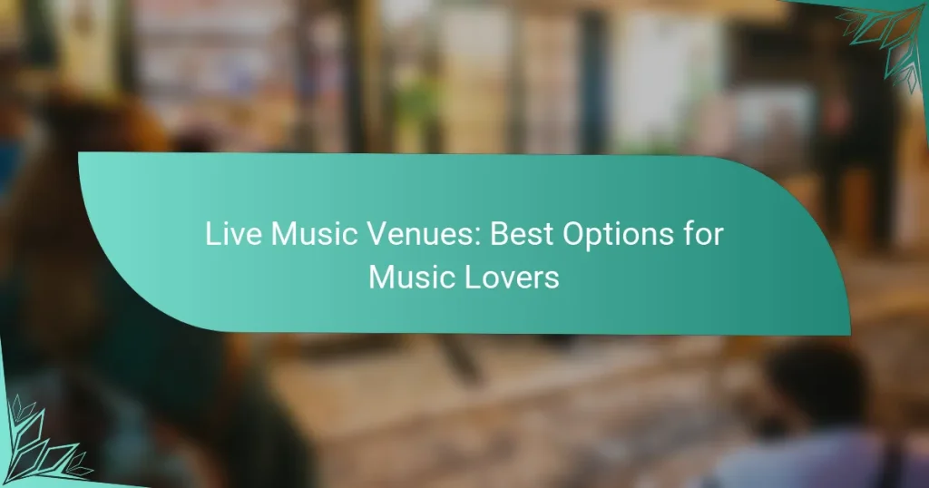 Live Music Venues: Best Options for Music Lovers