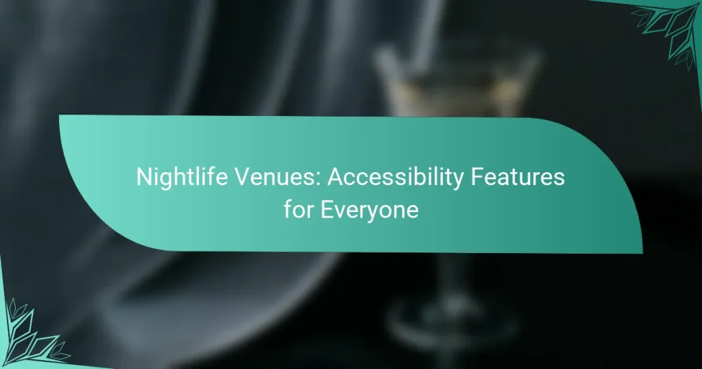 Nightlife Venues: Accessibility Features for Everyone