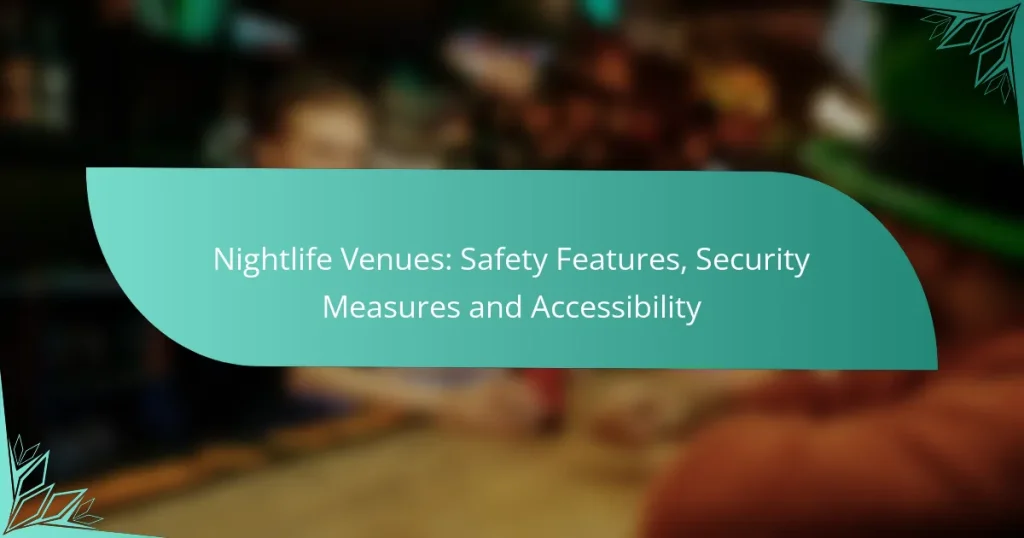 Nightlife Venues: Safety Features, Security Measures and Accessibility