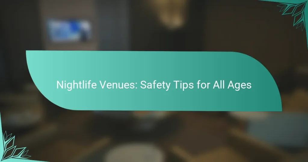 Nightlife Venues: Safety Tips for All Ages
