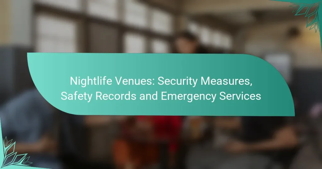 Nightlife Venues: Security Measures, Safety Records and Emergency Services