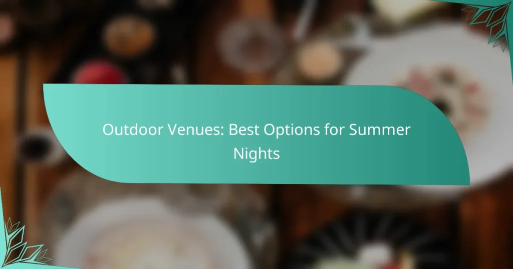 Outdoor Venues: Best Options for Summer Nights