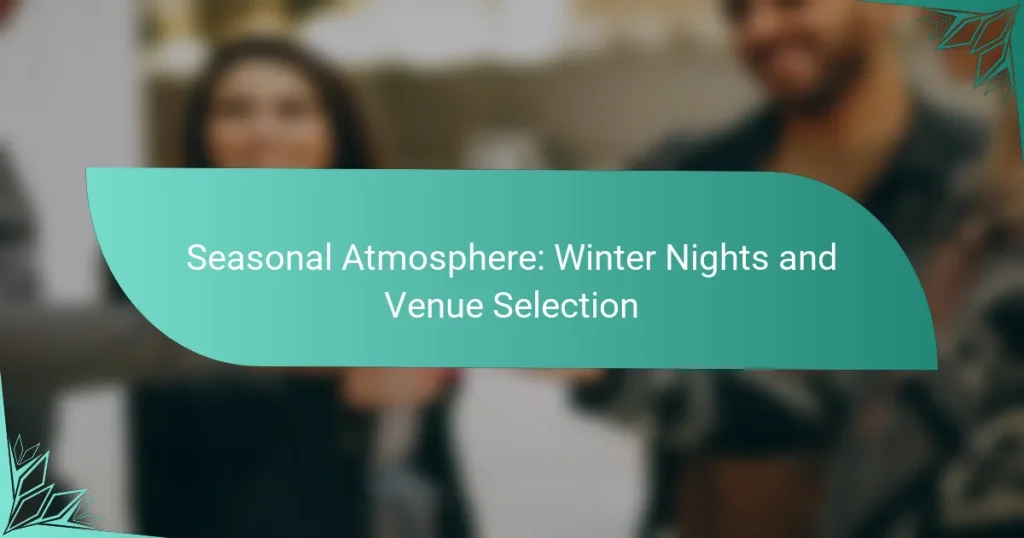 Seasonal Atmosphere: Winter Nights and Venue Selection