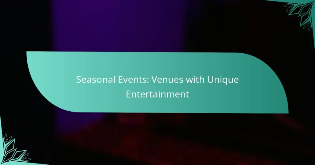 Seasonal Events: Venues with Unique Entertainment