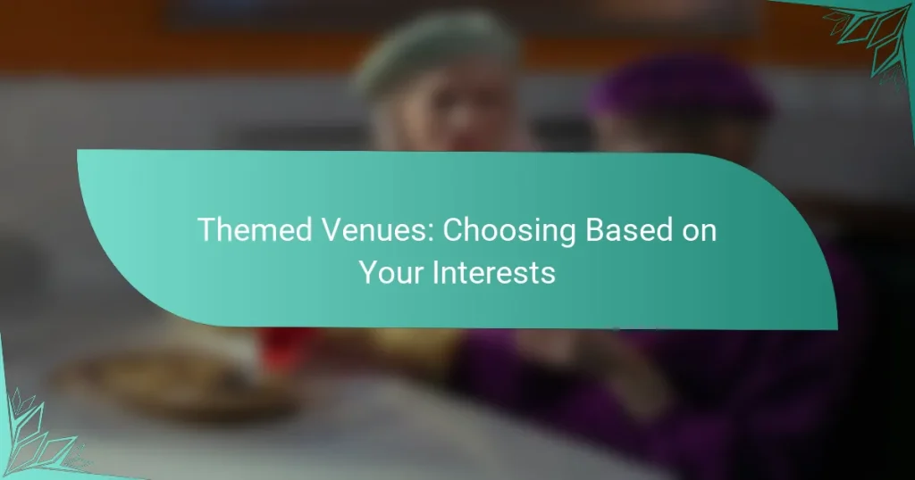 Themed Venues: Choosing Based on Your Interests