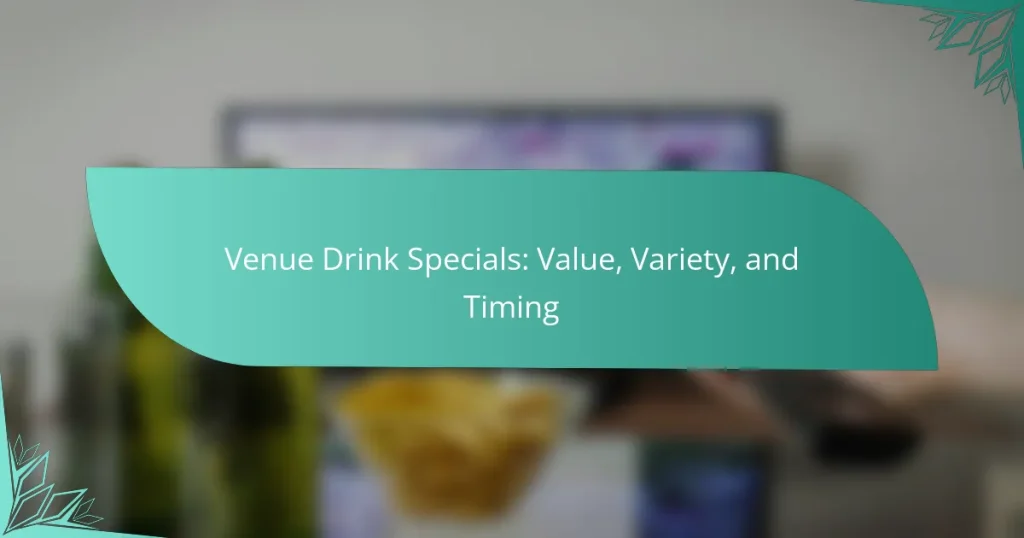 Venue Drink Specials: Value, Variety, and Timing