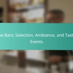 Wine Bars: Selection, Ambiance, and Tasting Events