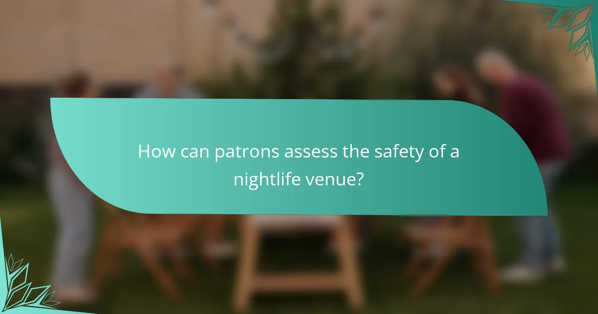 How can patrons assess the safety of a nightlife venue?