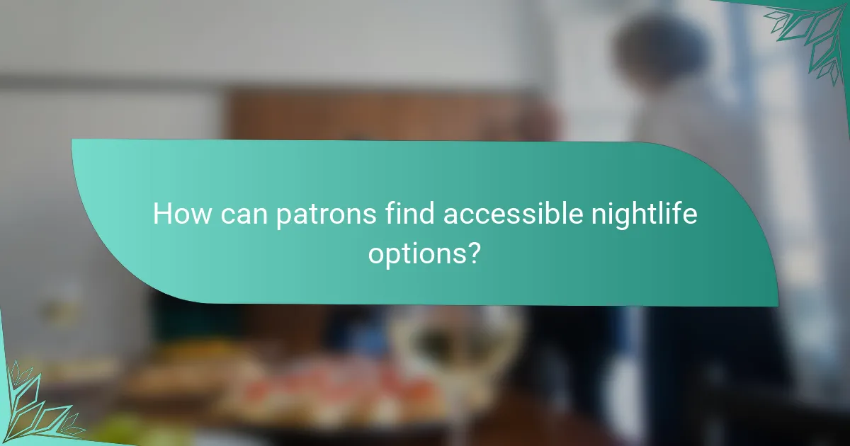 How can patrons find accessible nightlife options?