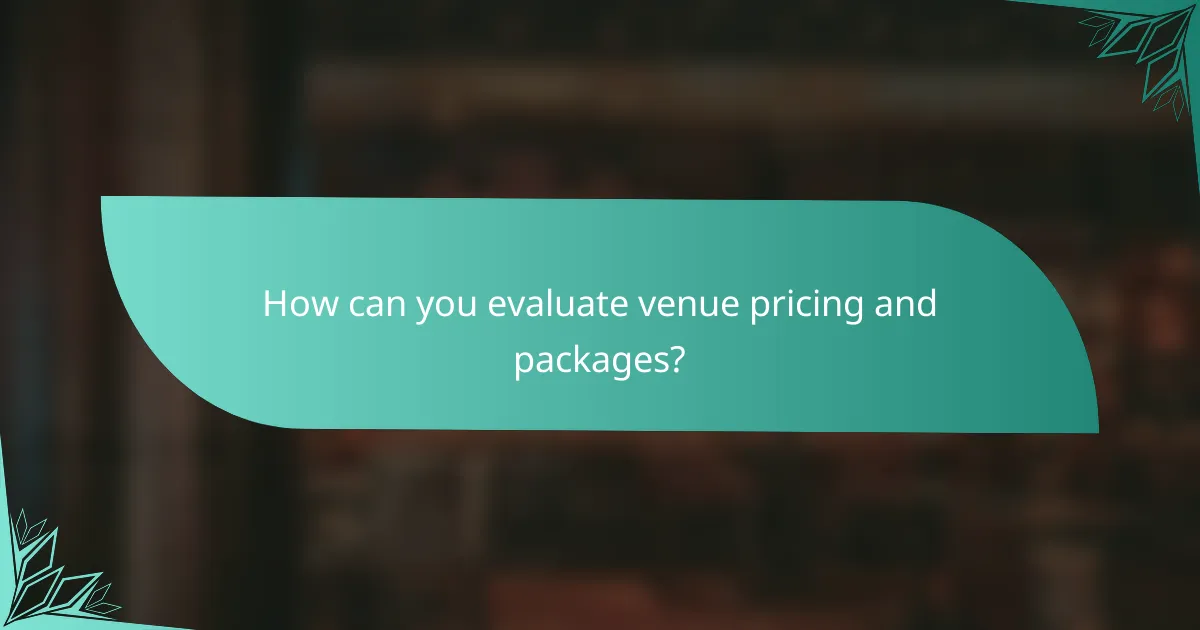 How can you evaluate venue pricing and packages?