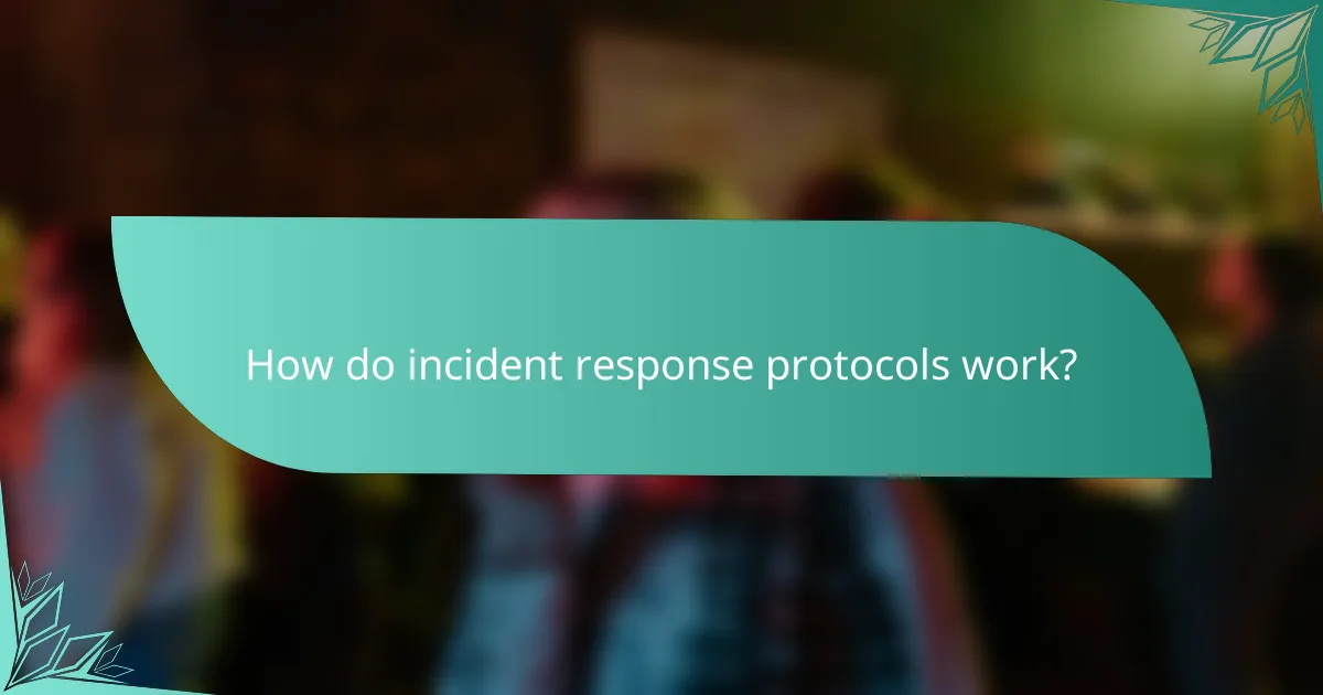 How do incident response protocols work?