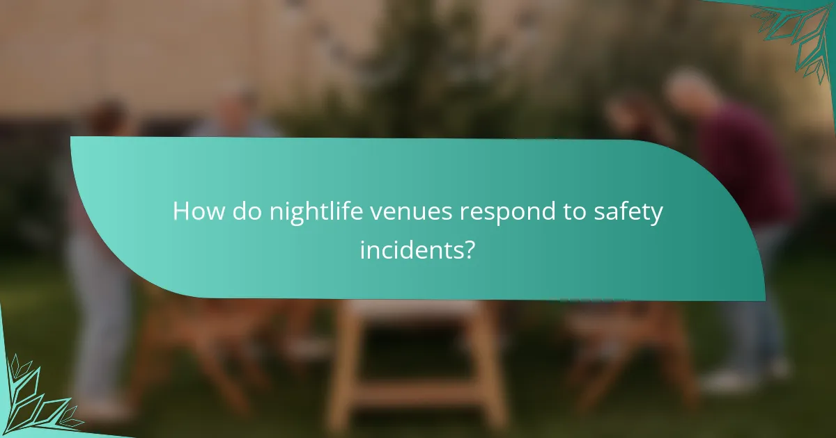 How do nightlife venues respond to safety incidents?