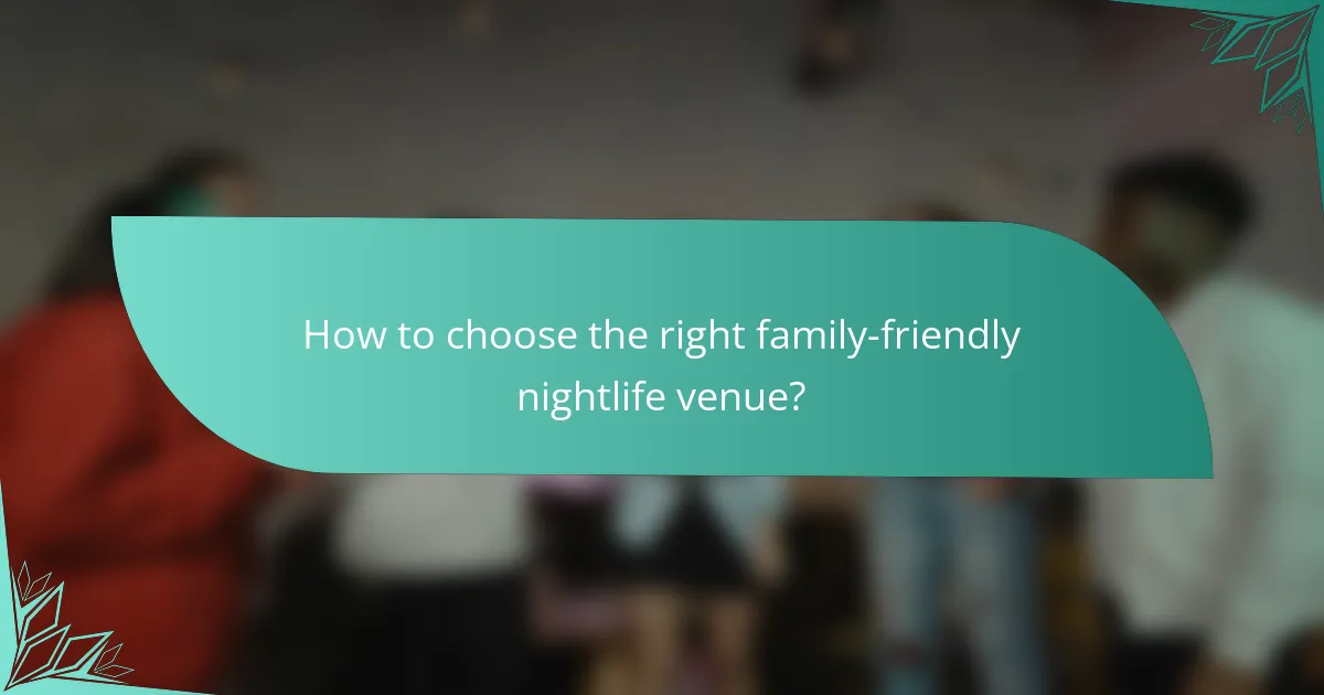 How to choose the right family-friendly nightlife venue?