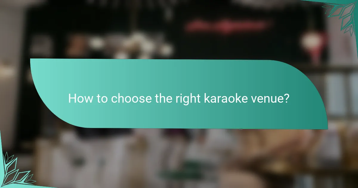 How to choose the right karaoke venue?