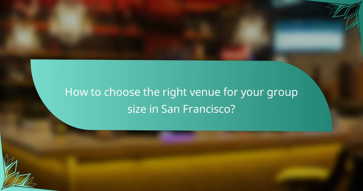 How to choose the right venue for your group size in San Francisco?