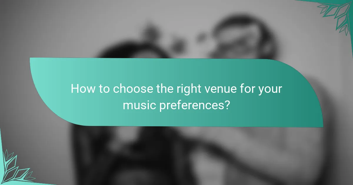 How to choose the right venue for your music preferences?
