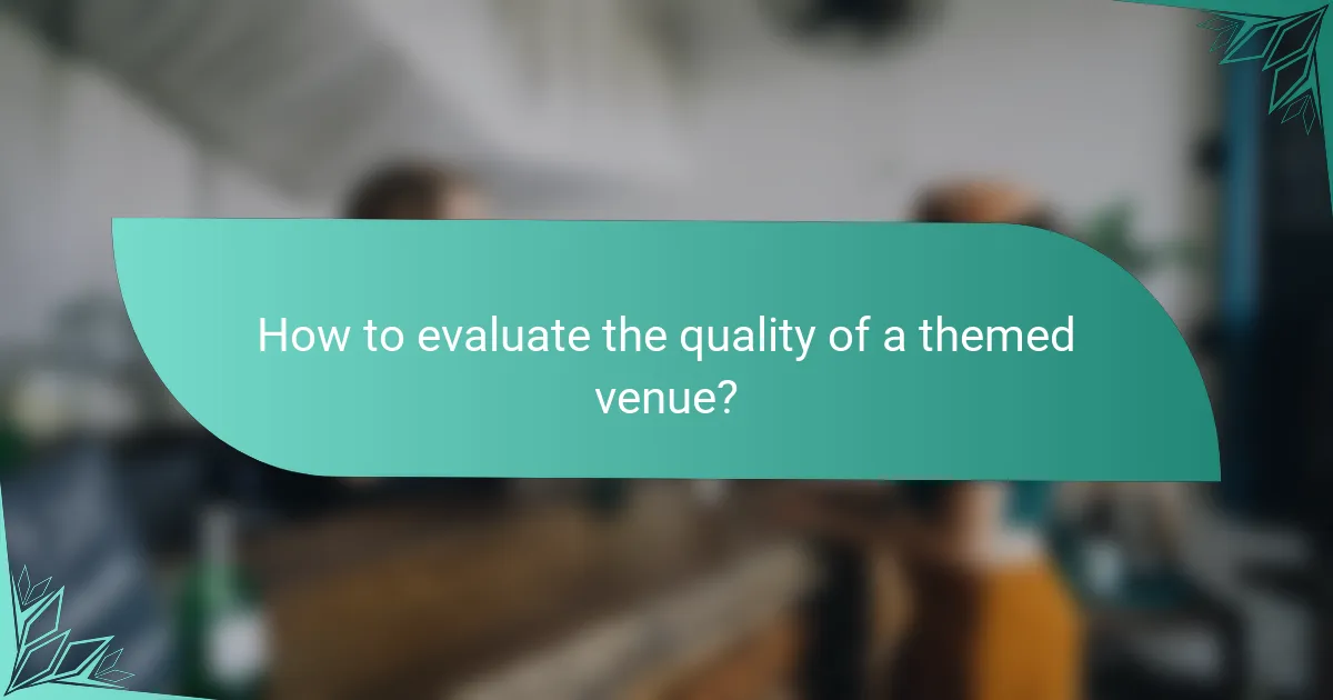 How to evaluate the quality of a themed venue?