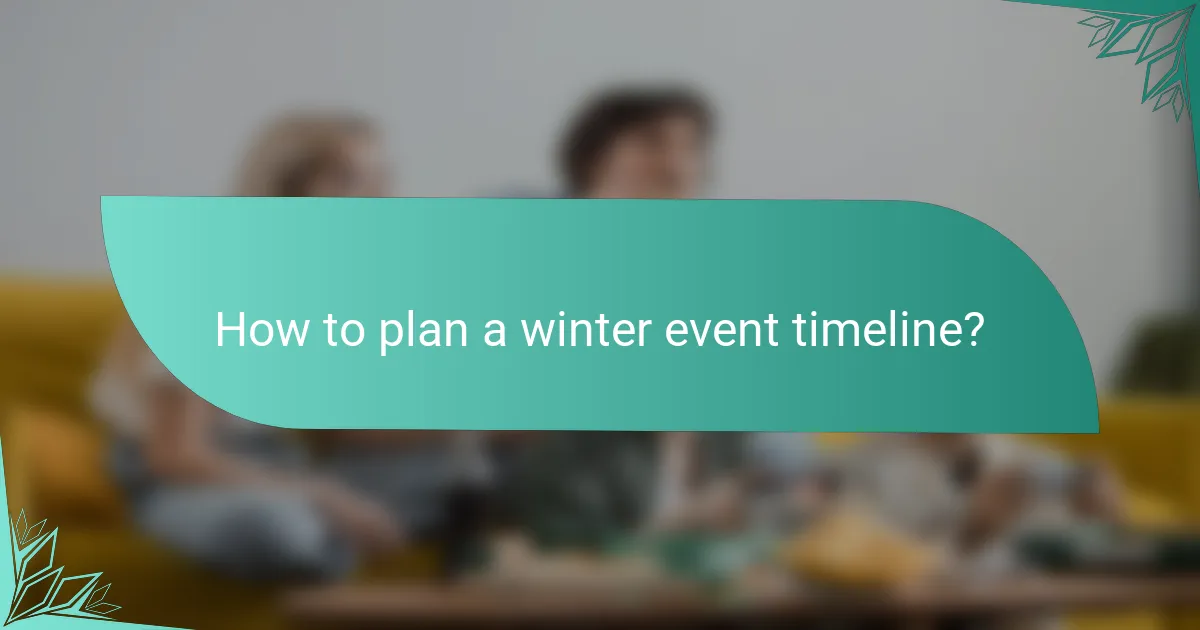 How to plan a winter event timeline?