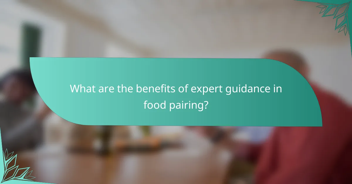 What are the benefits of expert guidance in food pairing?