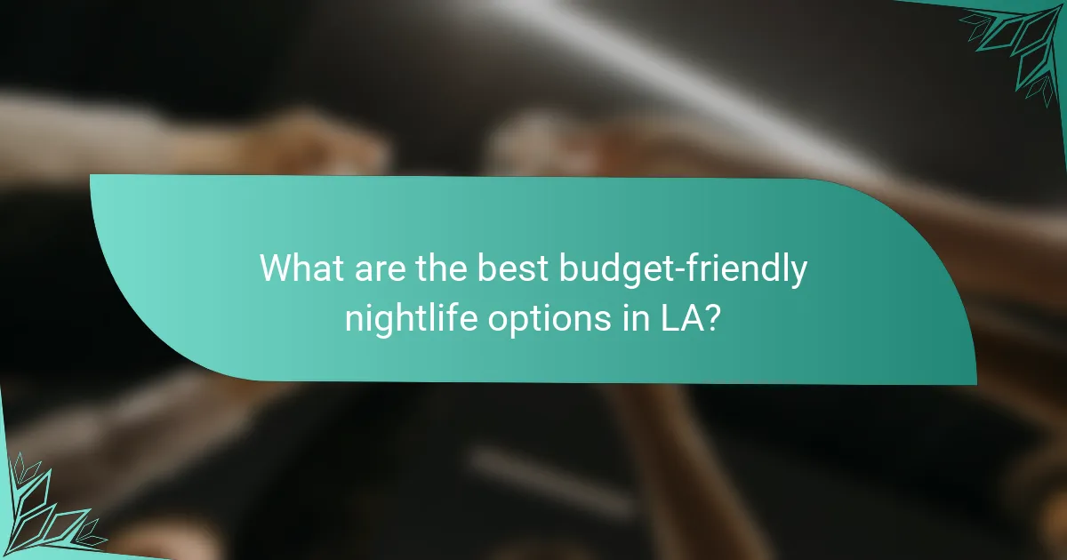 What are the best budget-friendly nightlife options in LA?