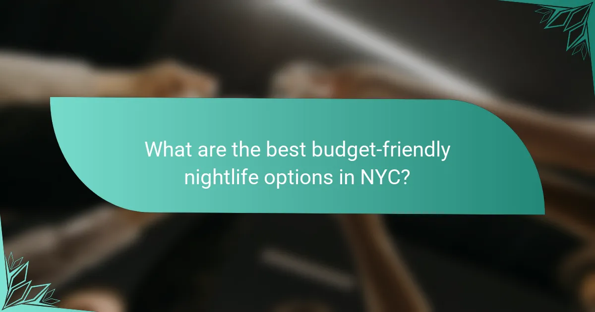 What are the best budget-friendly nightlife options in NYC?