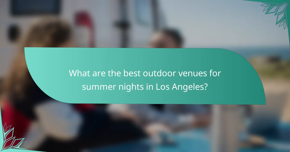 What are the best outdoor venues for summer nights in Los Angeles?