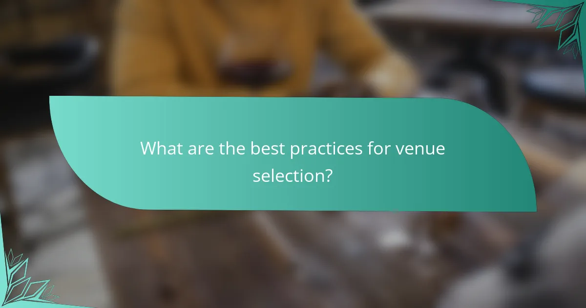 What are the best practices for venue selection?