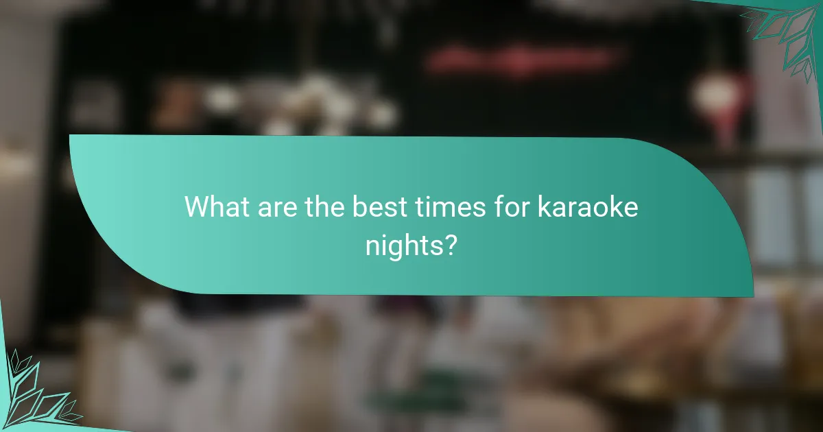 What are the best times for karaoke nights?
