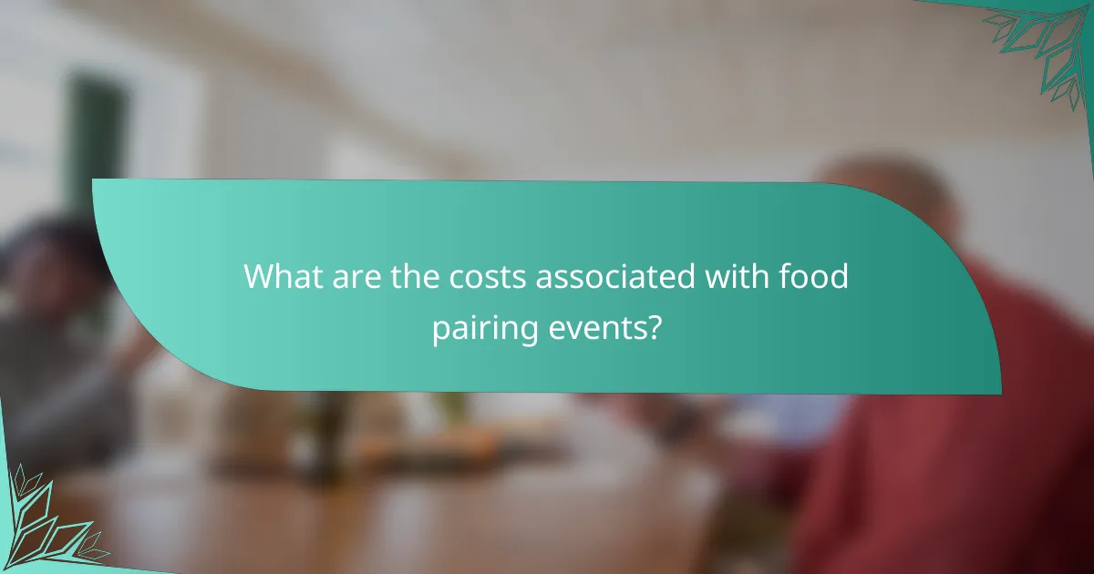 What are the costs associated with food pairing events?