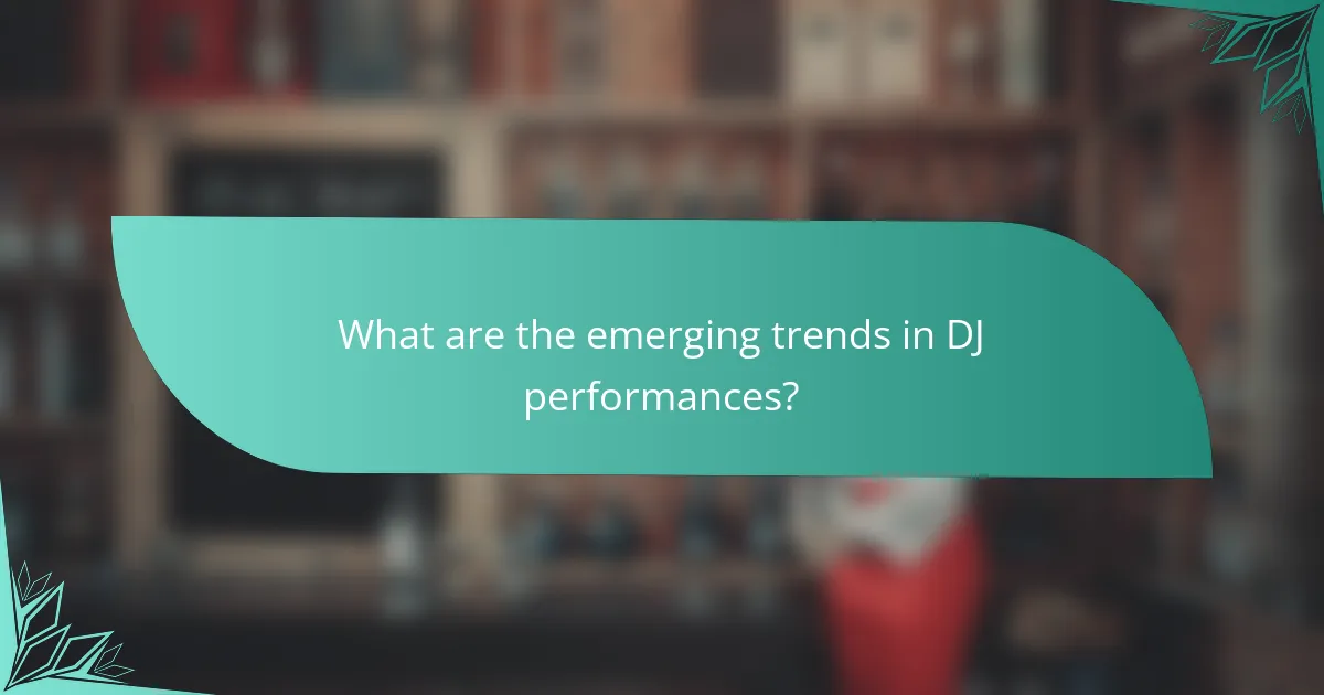 What are the emerging trends in DJ performances?