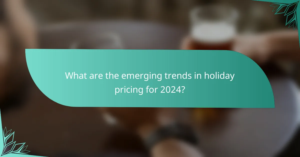 What are the emerging trends in holiday pricing for 2024?