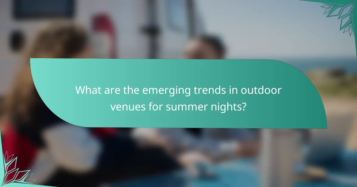 What are the emerging trends in outdoor venues for summer nights?