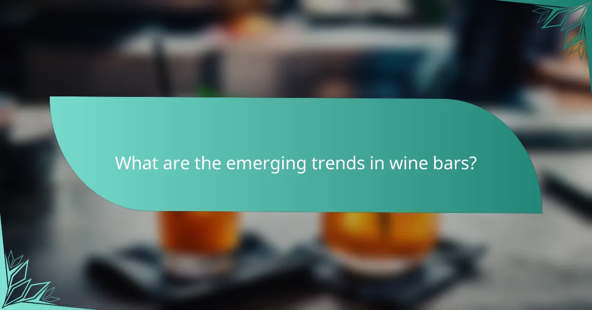 What are the emerging trends in wine bars?