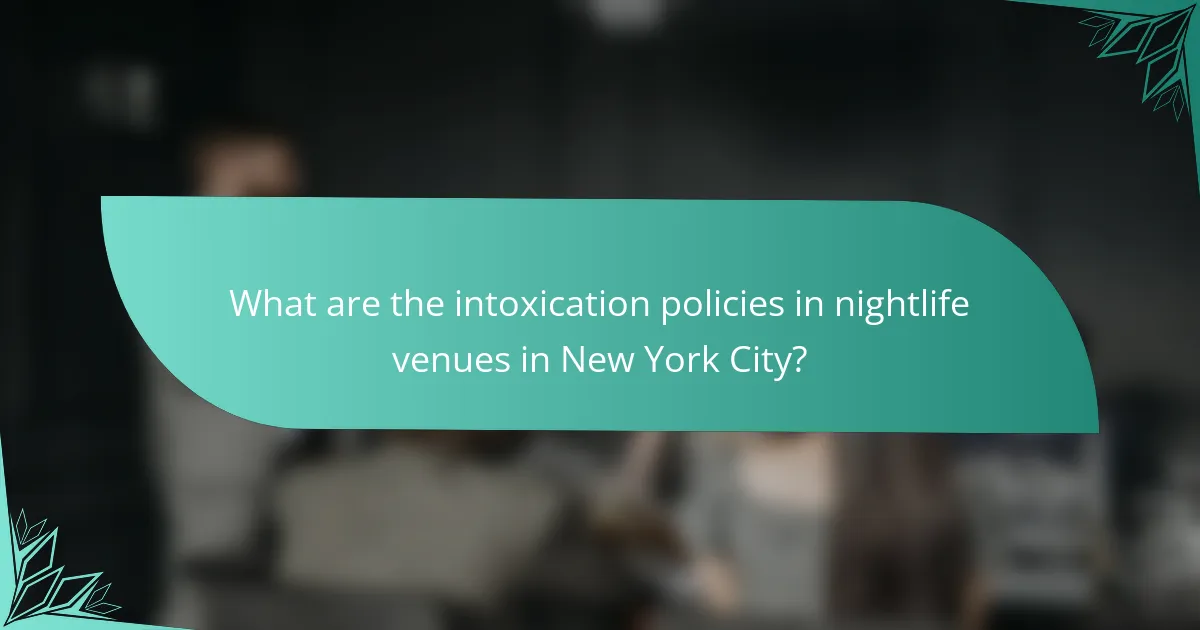 What are the intoxication policies in nightlife venues in New York City?