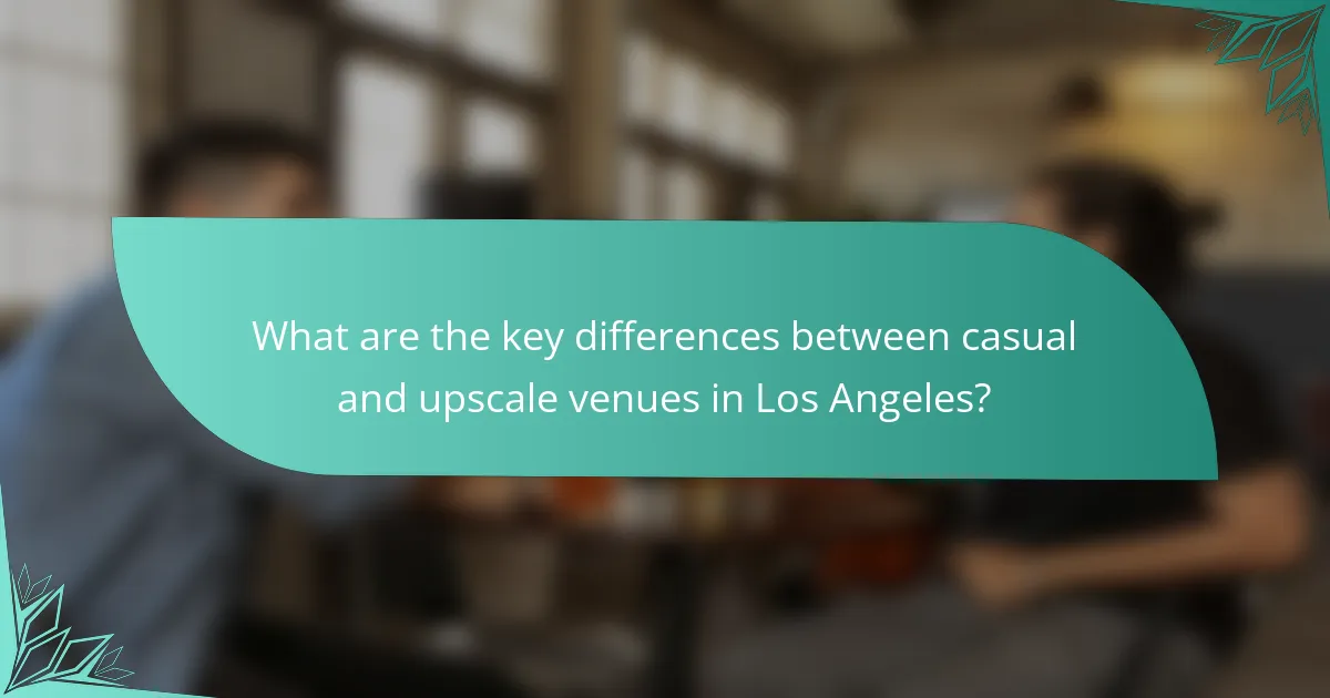 What are the key differences between casual and upscale venues in Los Angeles?