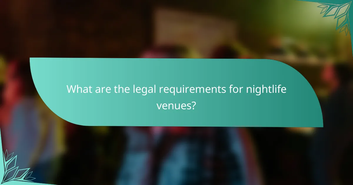 What are the legal requirements for nightlife venues?