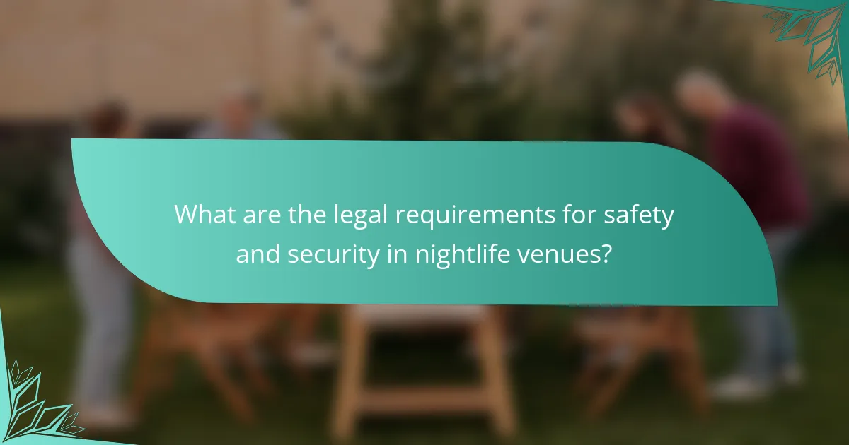 What are the legal requirements for safety and security in nightlife venues?