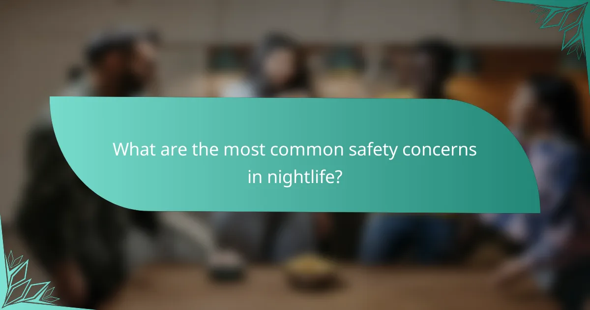 What are the most common safety concerns in nightlife?
