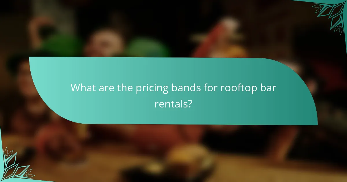 What are the pricing bands for rooftop bar rentals?