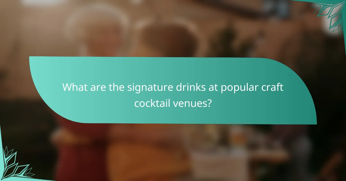 What are the signature drinks at popular craft cocktail venues?