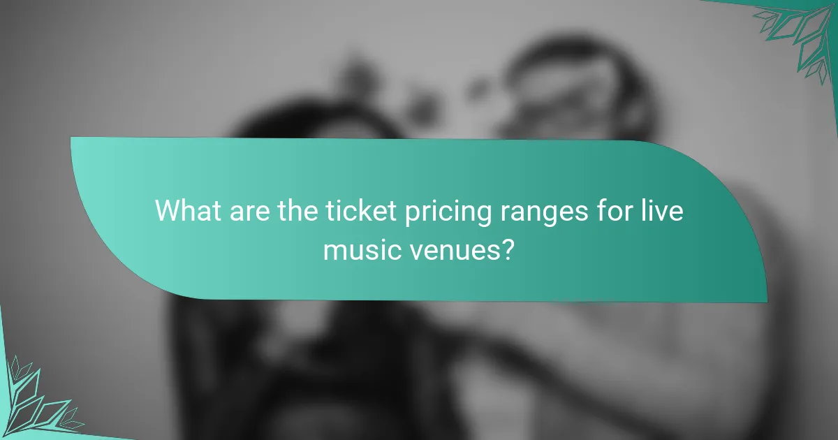 What are the ticket pricing ranges for live music venues?