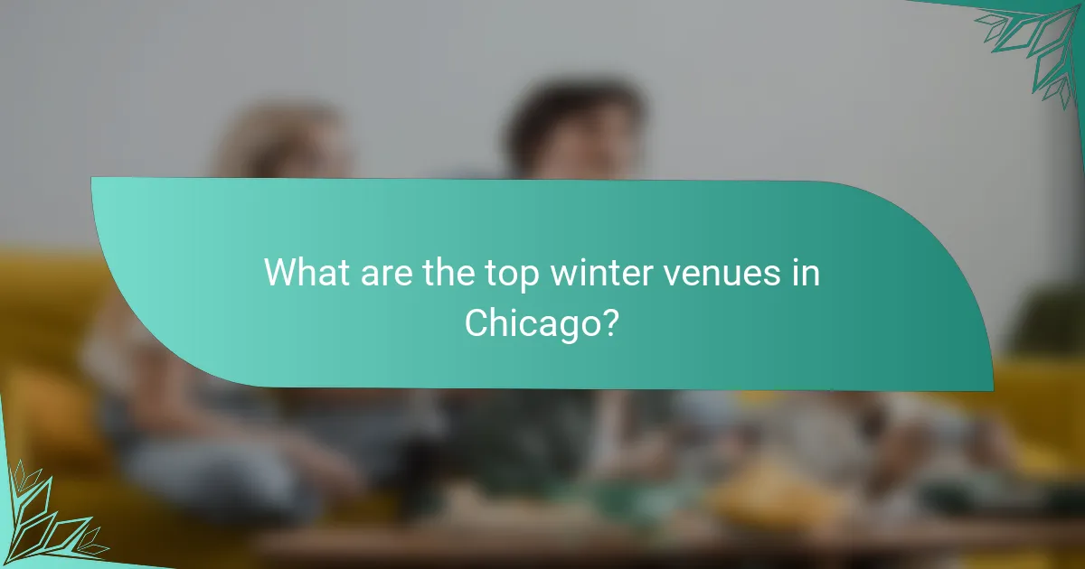What are the top winter venues in Chicago?