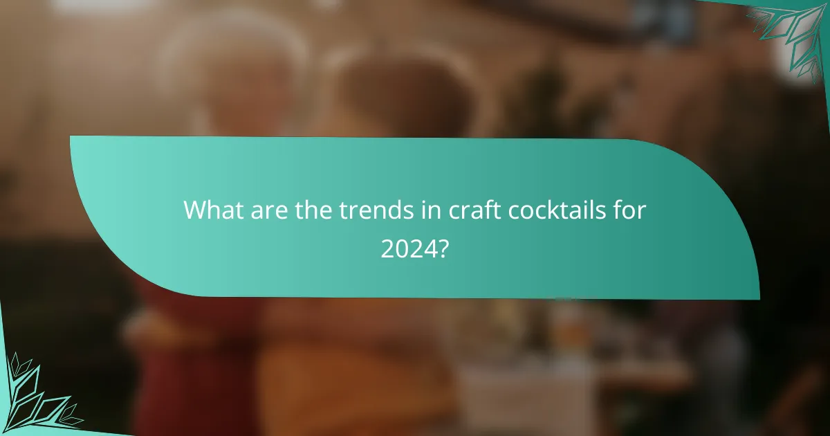 What are the trends in craft cocktails for 2024?
