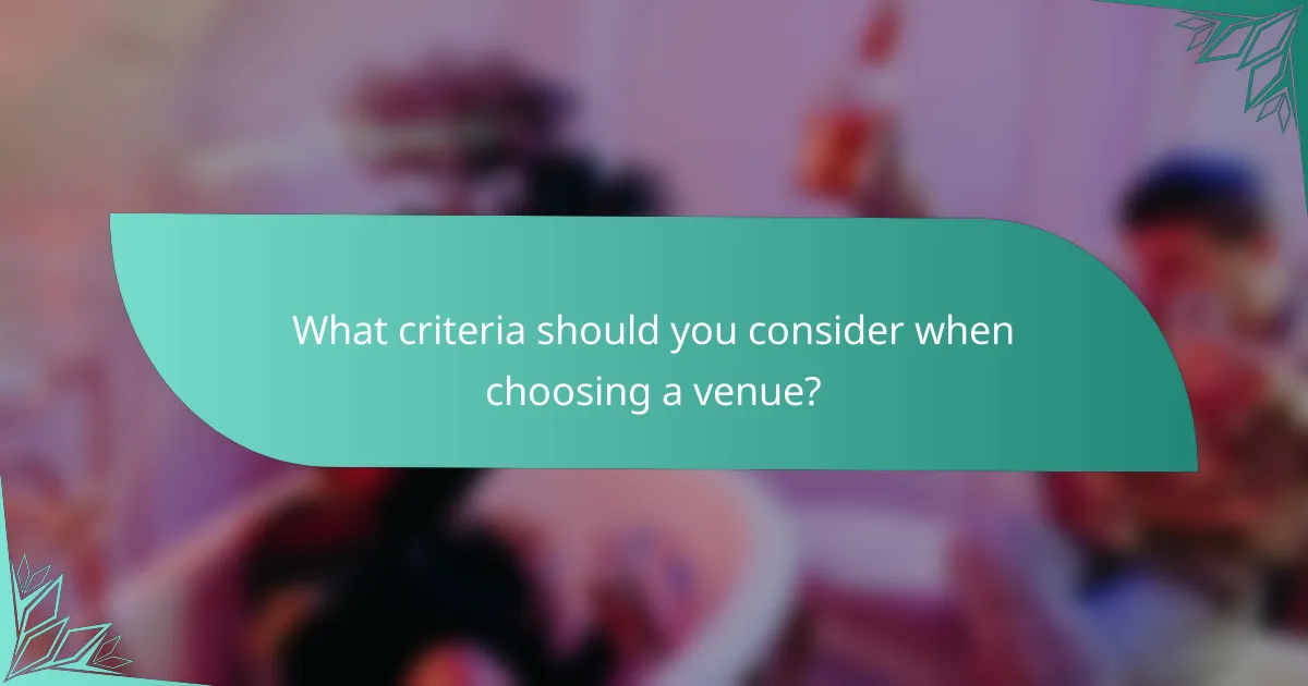 What criteria should you consider when choosing a venue?
