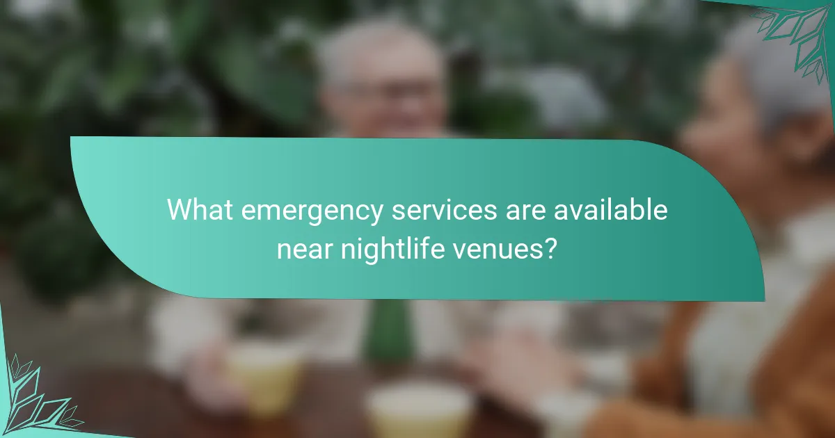 What emergency services are available near nightlife venues?