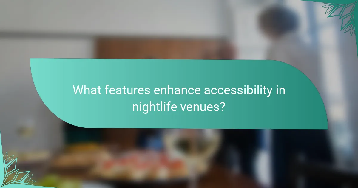 What features enhance accessibility in nightlife venues?