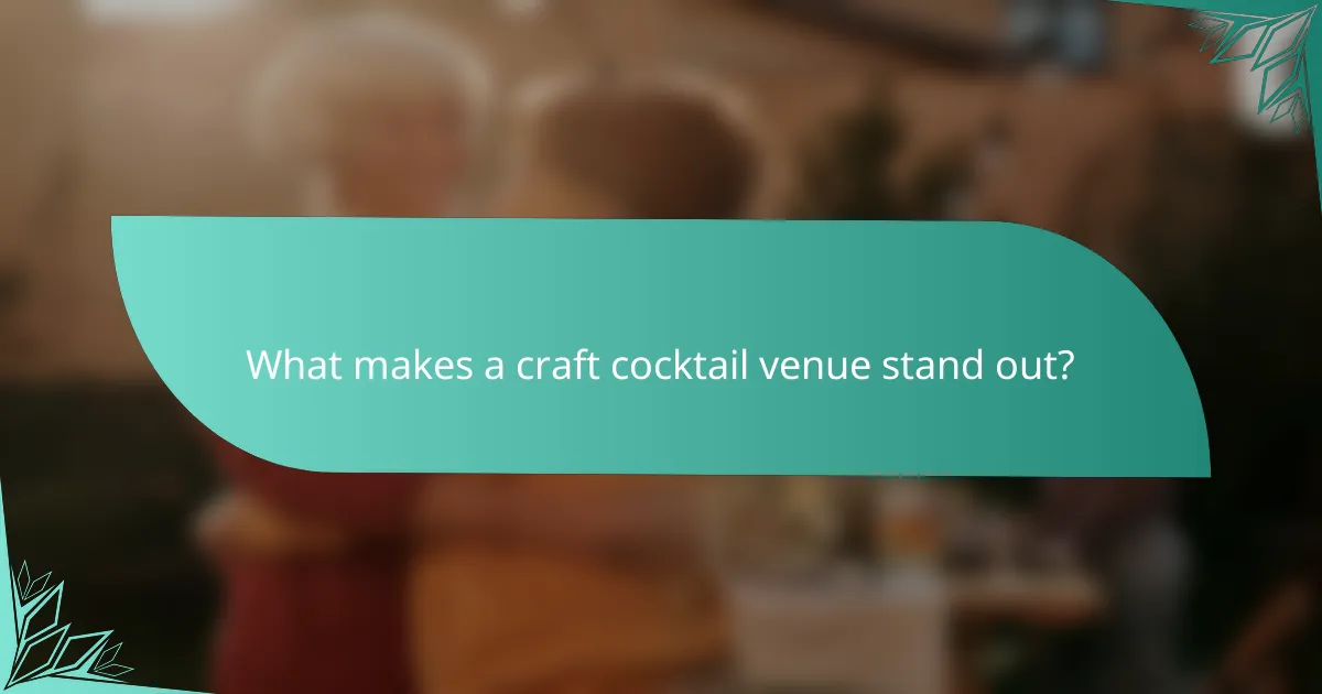 What makes a craft cocktail venue stand out?