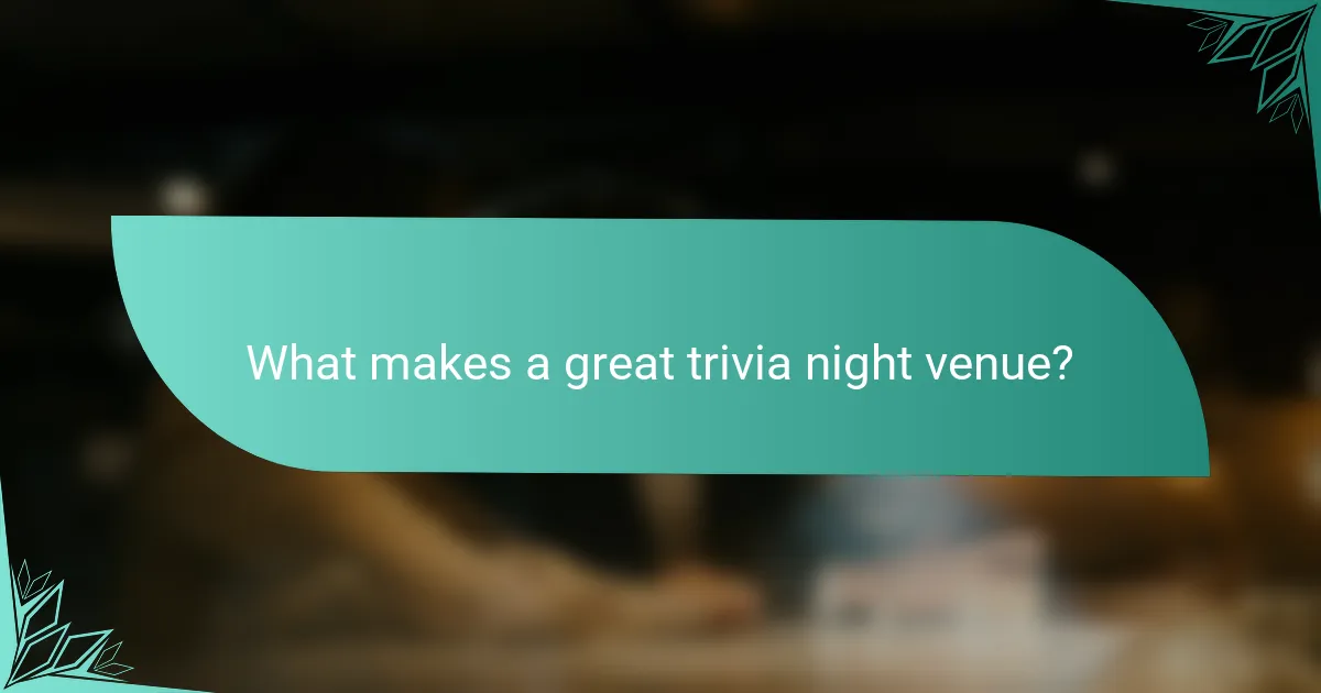 What makes a great trivia night venue?